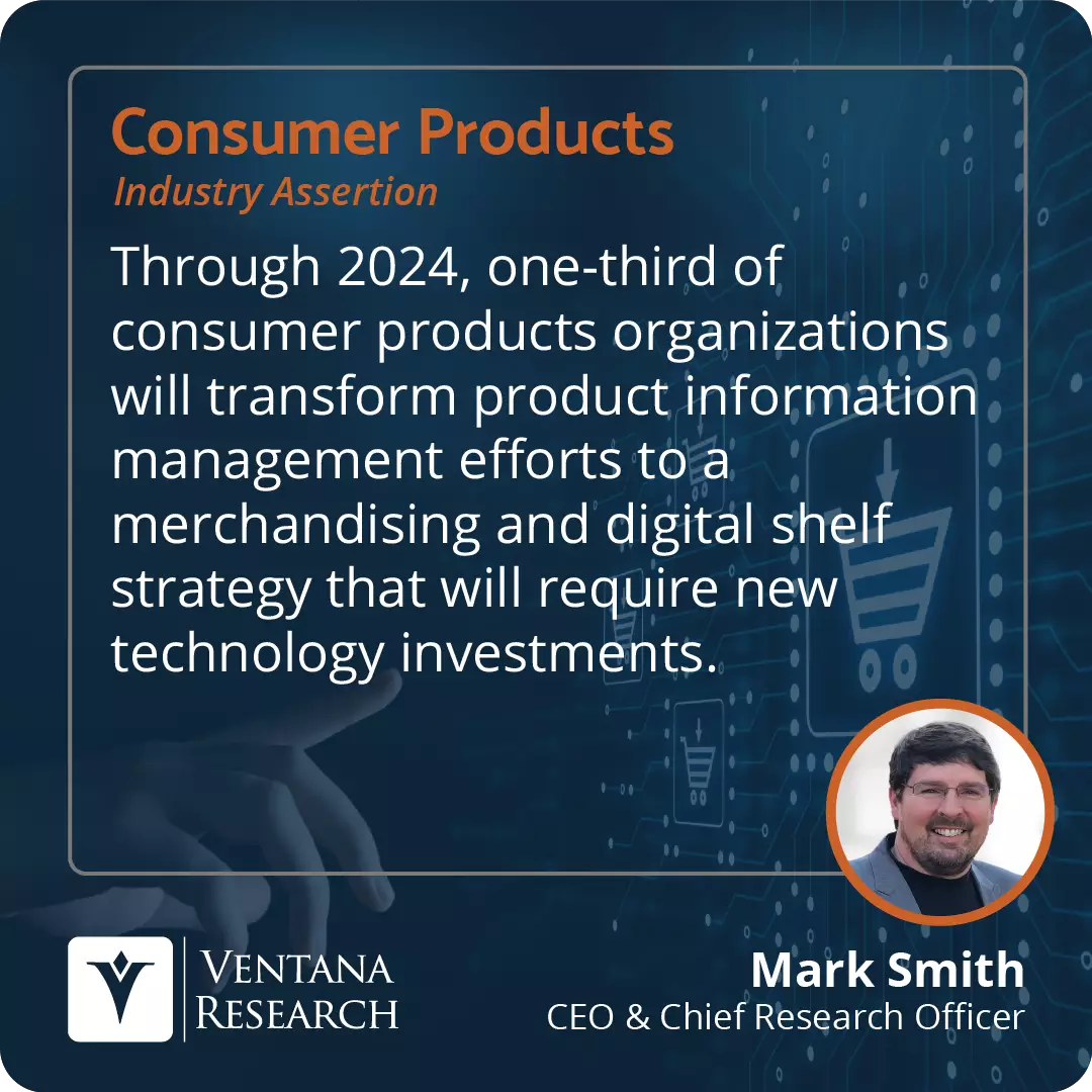 Through 2024, one-third of consumer products organizations will transform product information management efforts to a merchandising and digital shelf strategy that will require new technology investments.