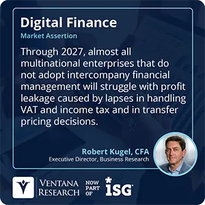 Through 2027, almost all multinational enterprises that do not adopt intercompany financial management will struggle with profit leakage caused by lapses in handling VAT and income tax and in transfer pricing decisions. 