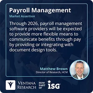 Through 2026, payroll management software providers will be expected to provide more flexible means to communicate benefits through pay by providing or integrating with document design tools.